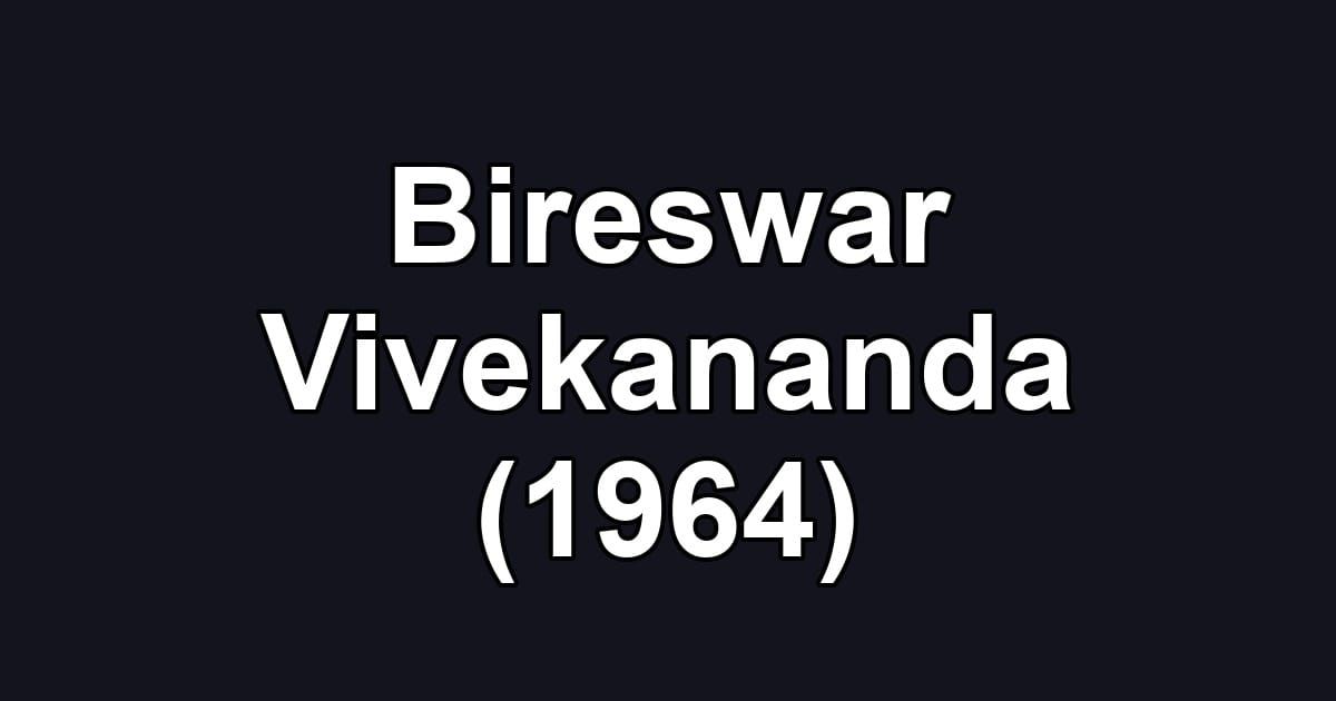 Bireswar Vivekananda (1964)