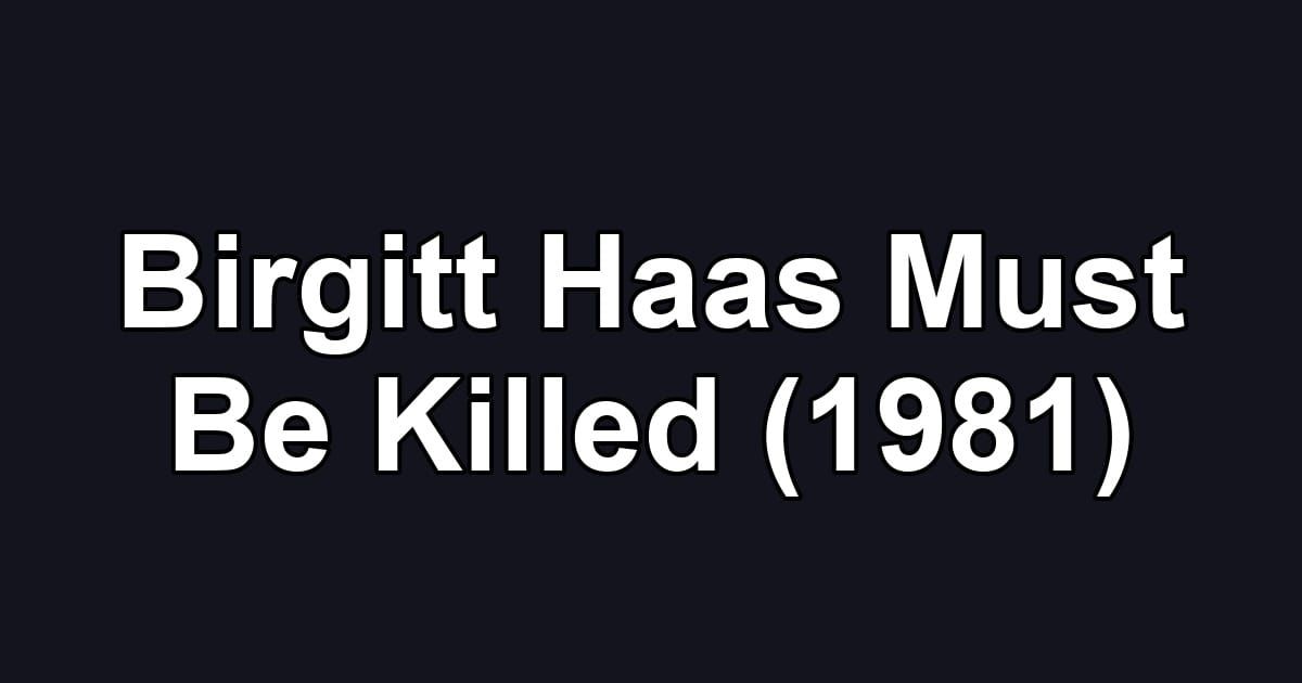 Birgitt Haas Must Be Killed (1981)