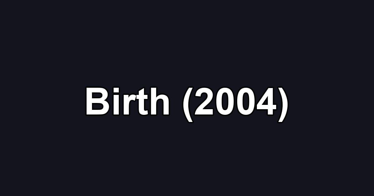 Birth (2004)