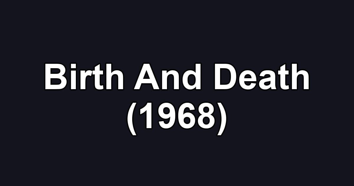 Birth And Death (1968)