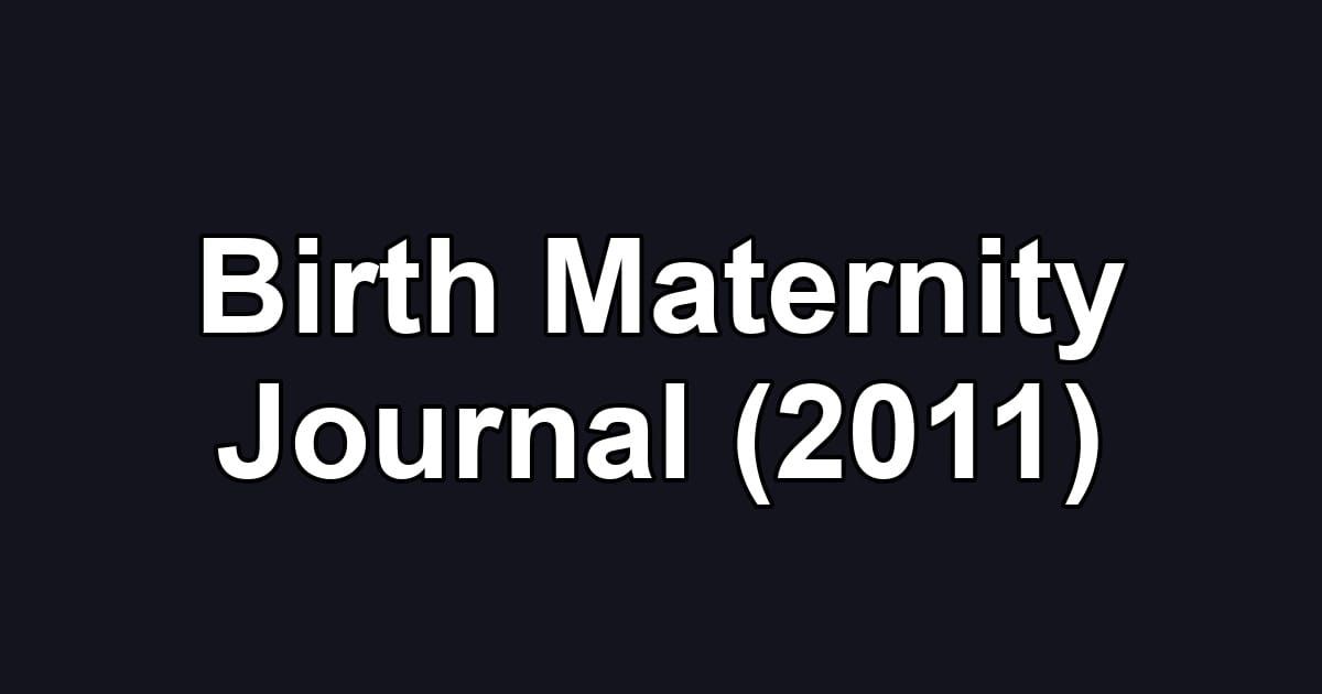Birth Maternity Journal (2011)
