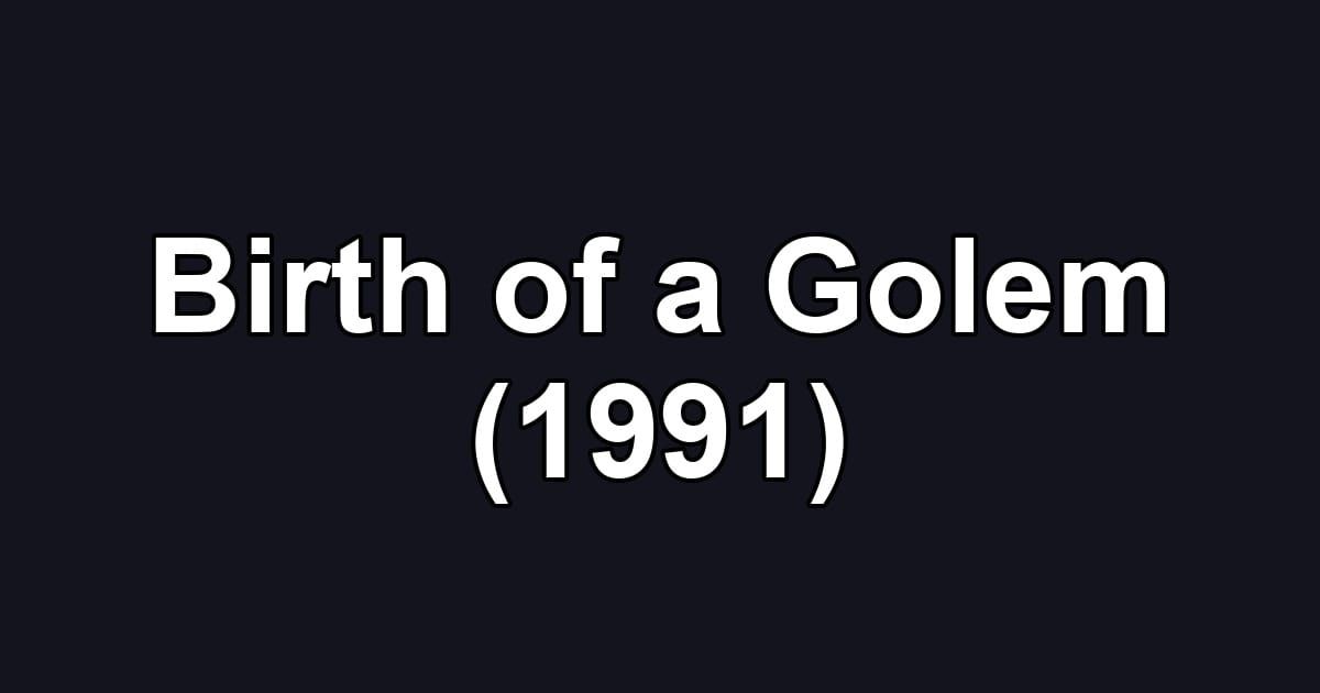 Birth of a Golem (1991)