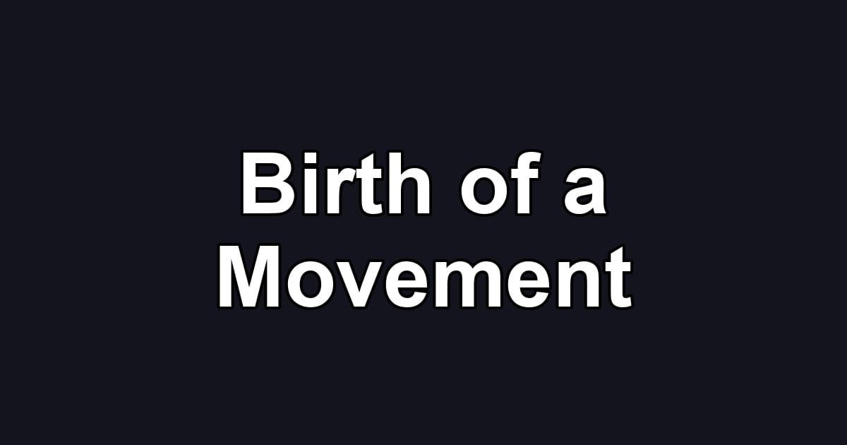 Birth of a Movement