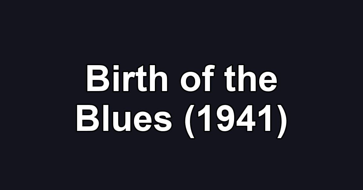 Birth of the Blues (1941)