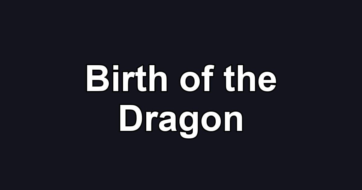 Birth of the Dragon