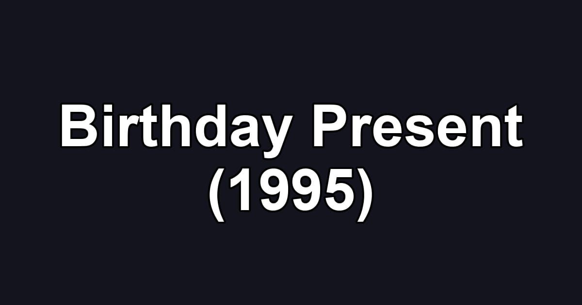 Birthday Present (1995)