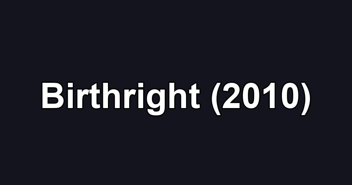 Birthright (2010)