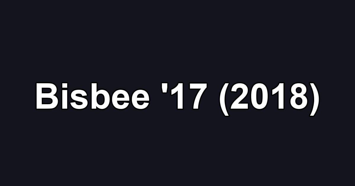 Bisbee '17 (2018)