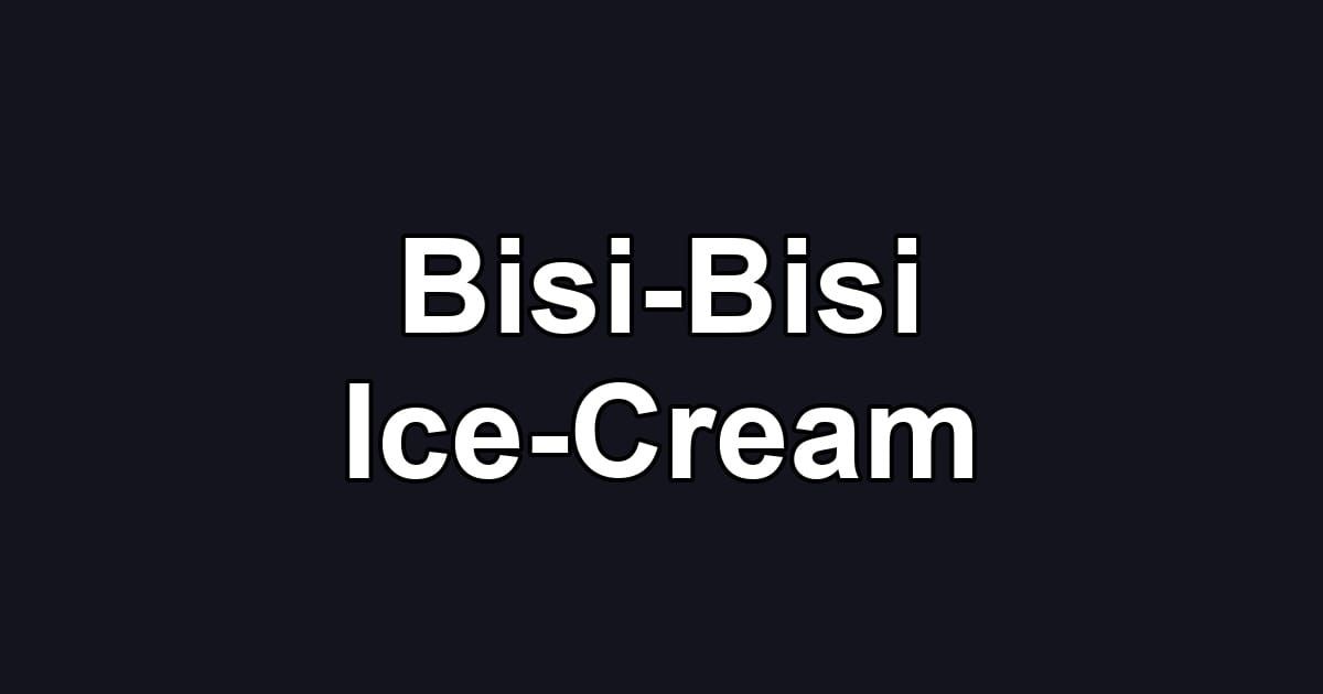 Bisi-Bisi Ice-Cream