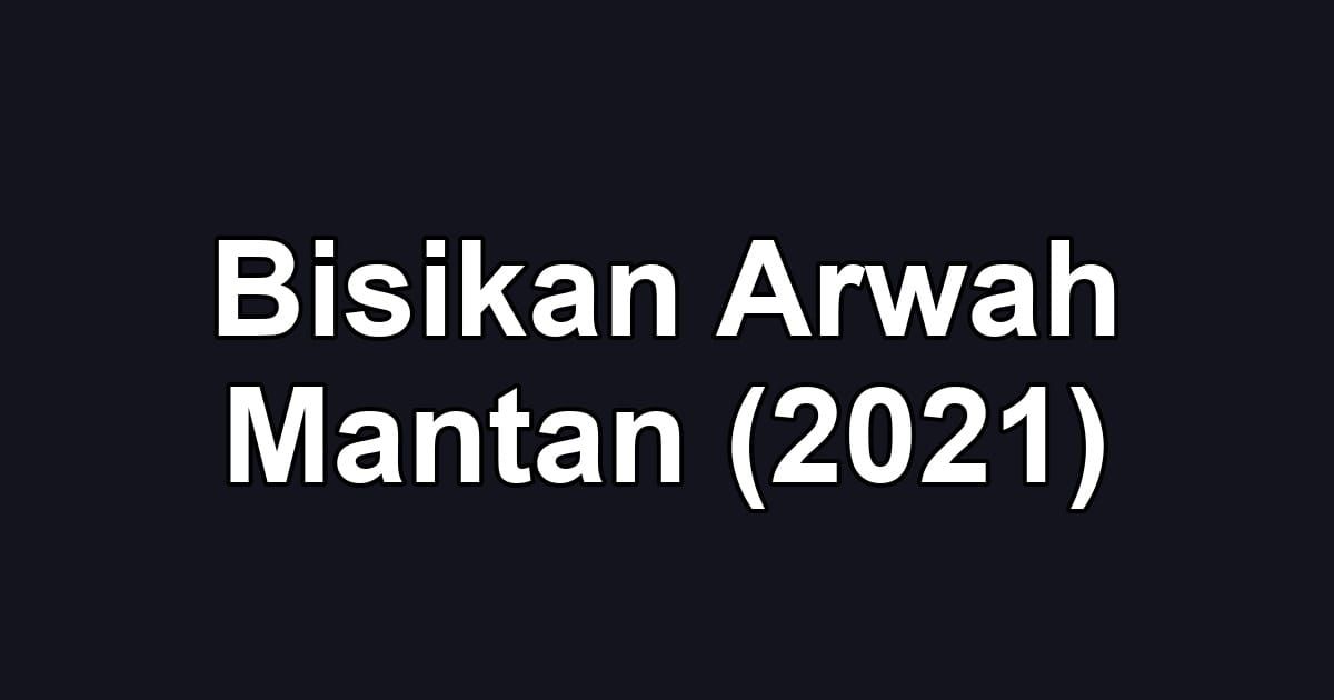 Bisikan Arwah Mantan (2021)