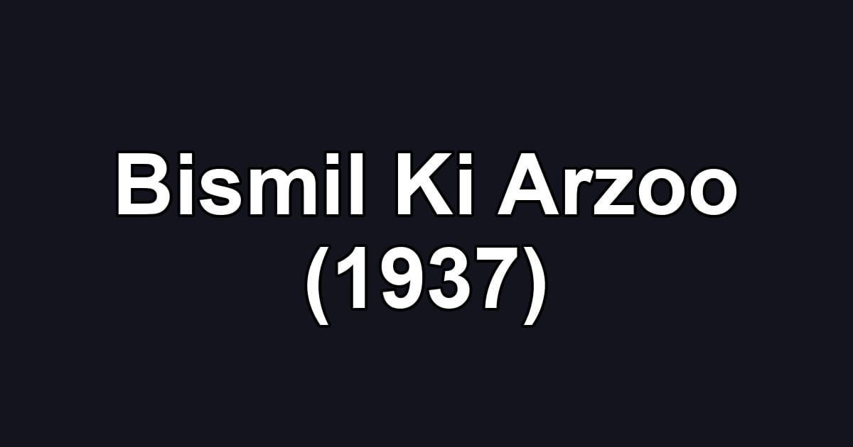 Bismil Ki Arzoo (1937)
