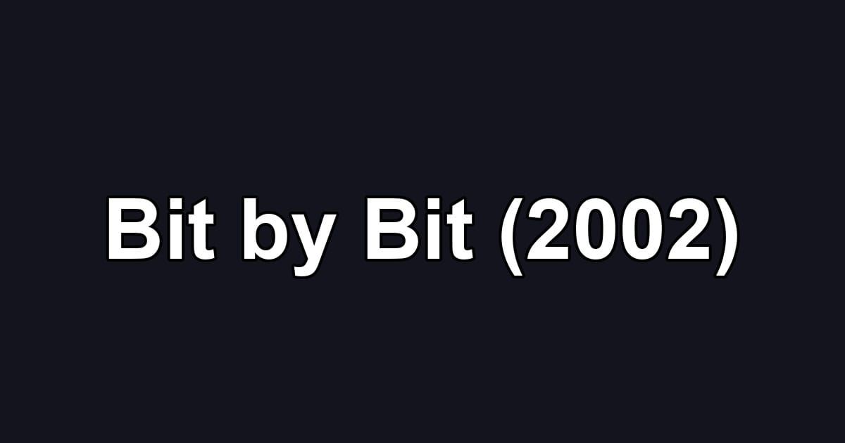 Bit by Bit (2002)