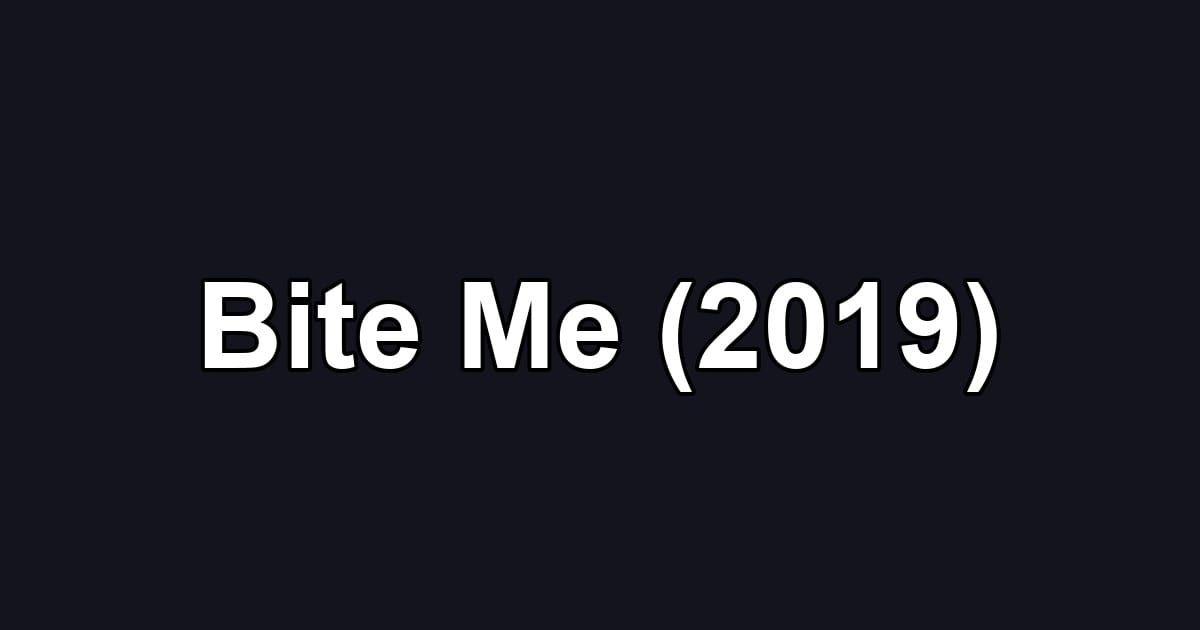 Bite Me (2019)