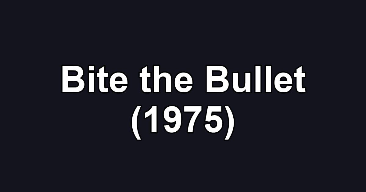Bite the Bullet (1975)