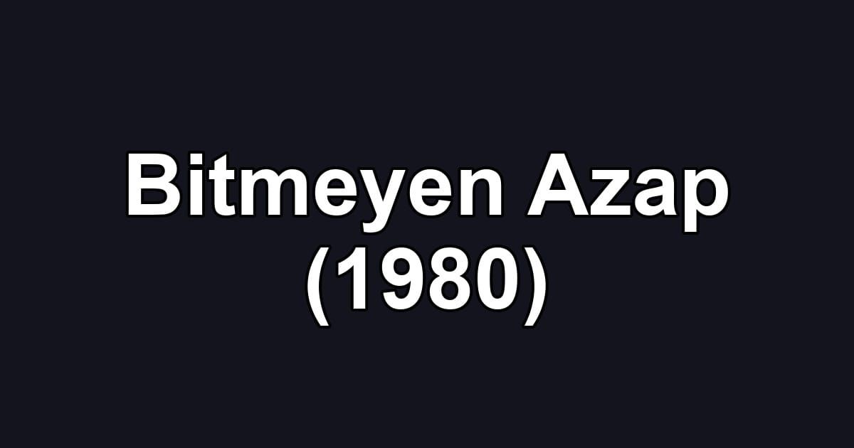 Bitmeyen Azap (1980)