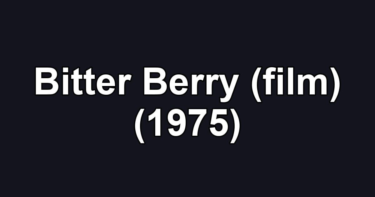 Bitter Berry (film) (1975)