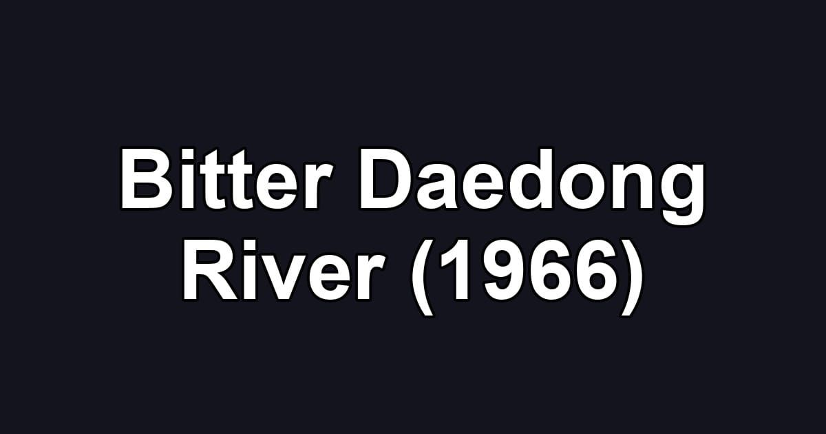 Bitter Daedong River (1966)