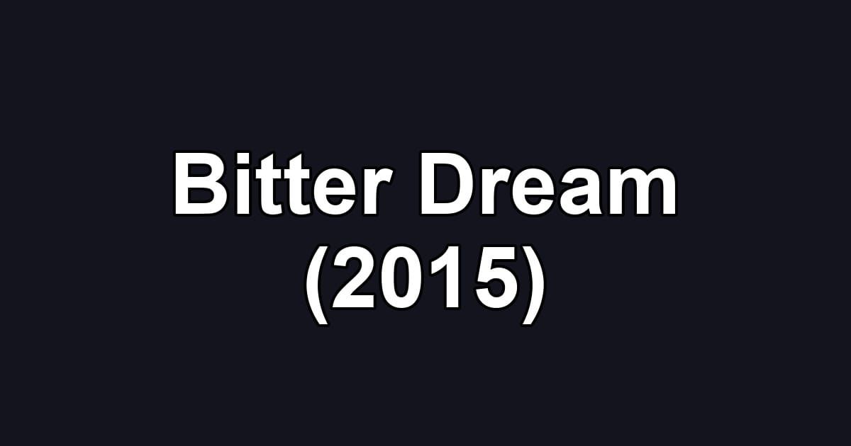 Bitter Dream (2015)