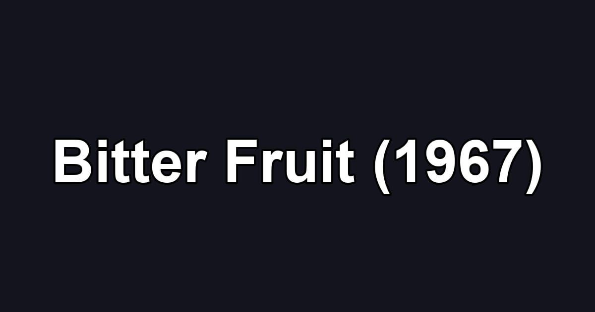 Bitter Fruit (1967)