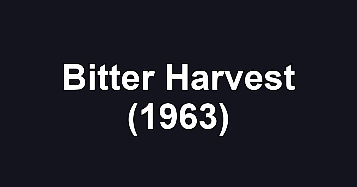 Bitter Harvest (1963)