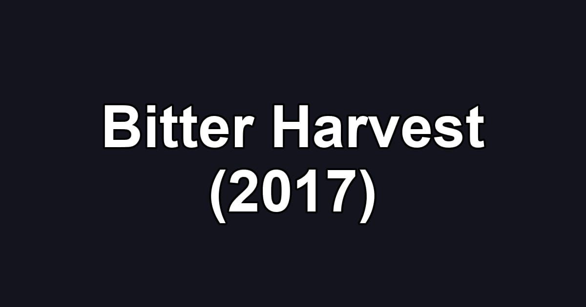 Bitter Harvest (2017)