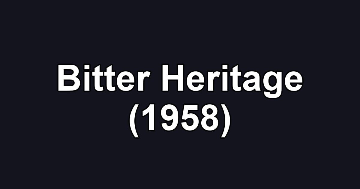 Bitter Heritage (1958)