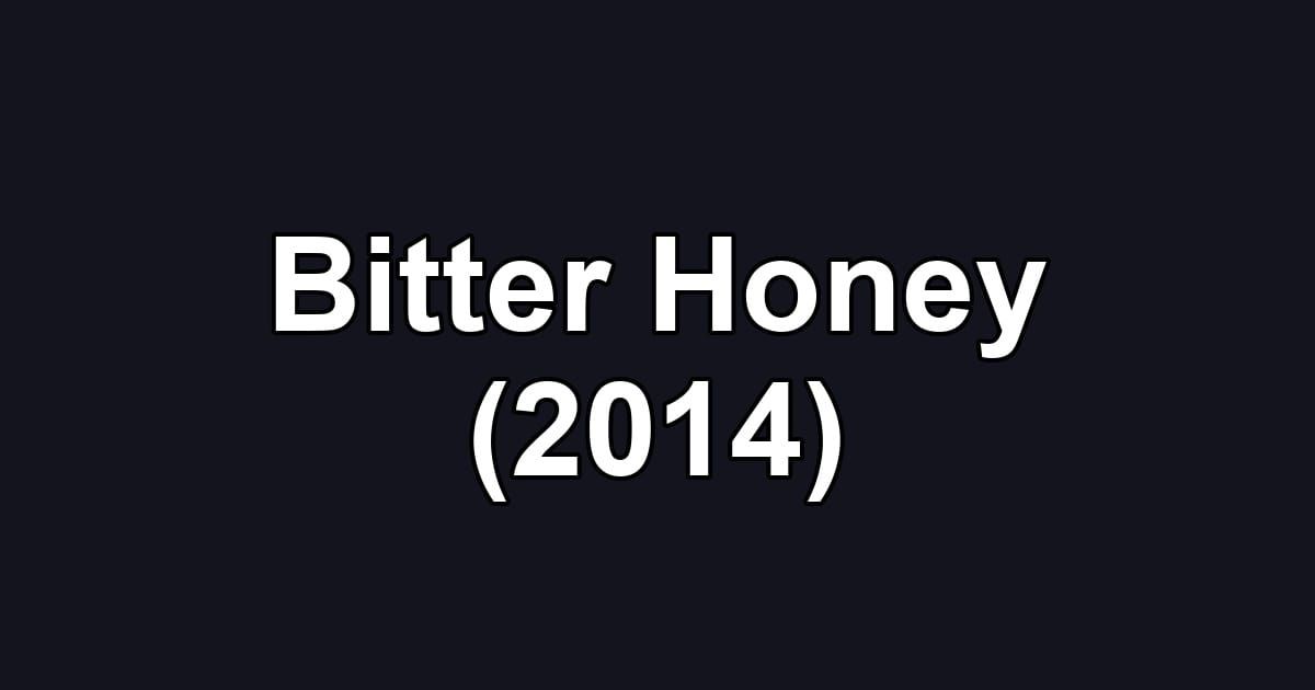 Bitter Honey (2014)