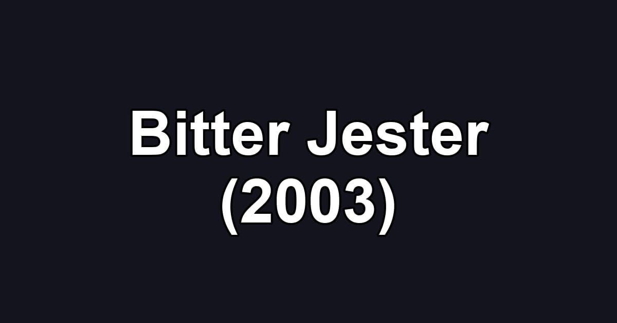 Bitter Jester (2003)
