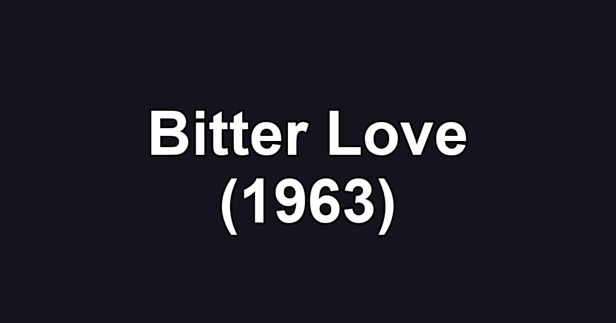 Bitter Love (1963)