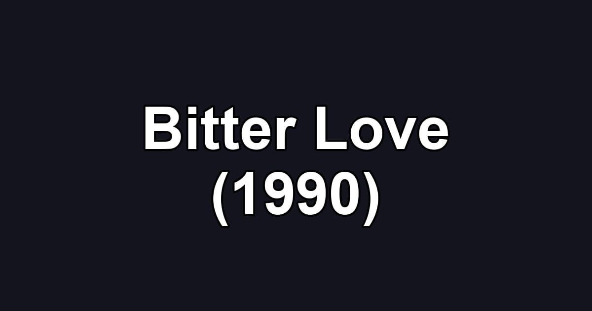 Bitter Love (1990)