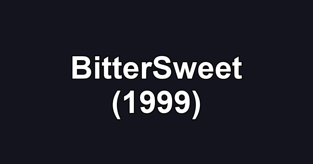 BitterSweet (1999)