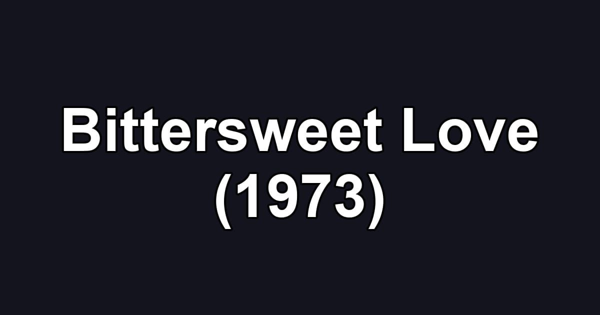 Bittersweet Love (1973)