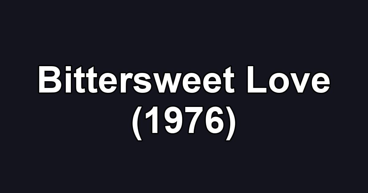 Bittersweet Love (1976)