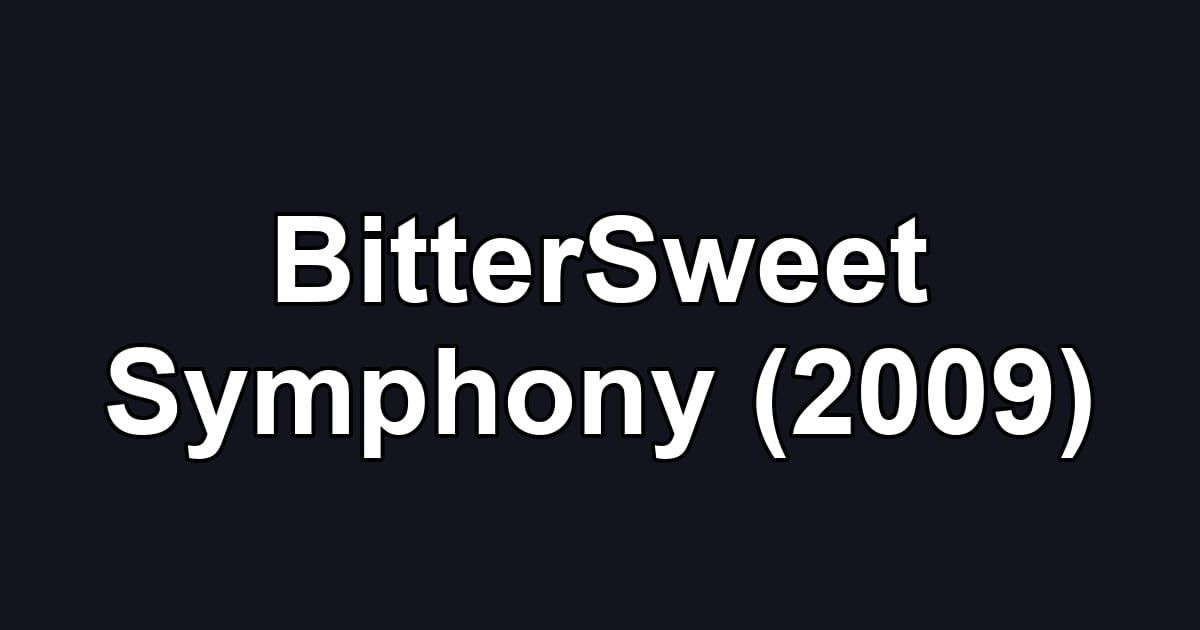 BitterSweet Symphony (2009)