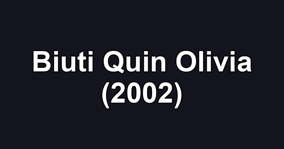 Biuti Quin Olivia (2002)