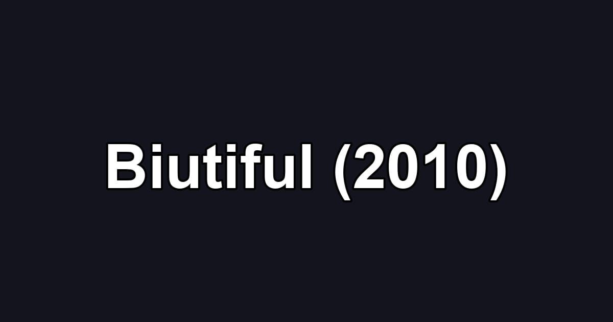 Biutiful (2010)