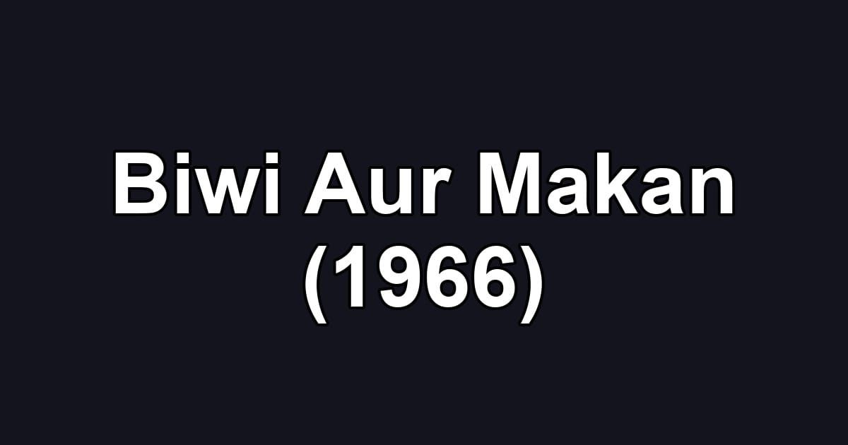 Biwi Aur Makan (1966)