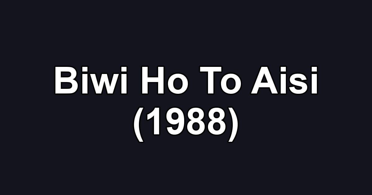 Biwi Ho To Aisi (1988)