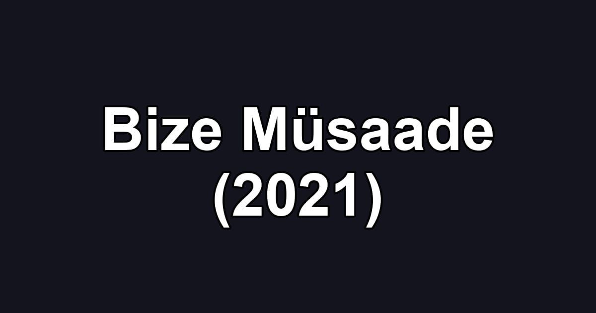 Bize Müsaade (2021)