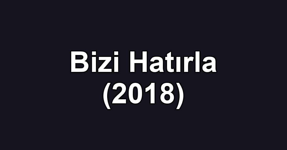 Bizi Hatırla (2018)