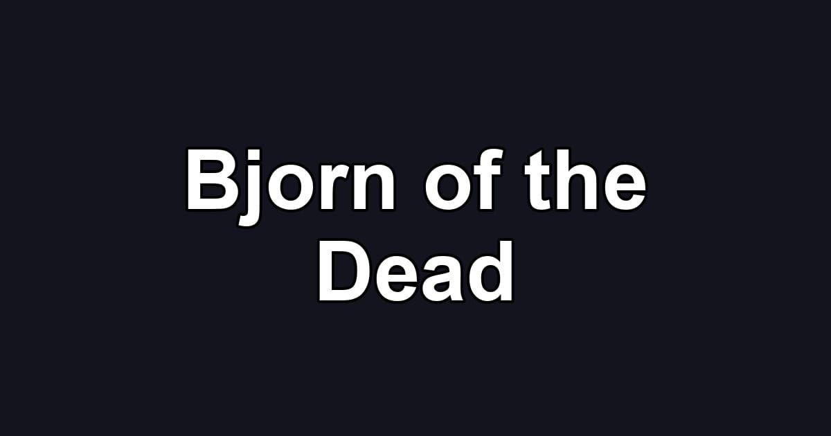 Bjorn of the Dead