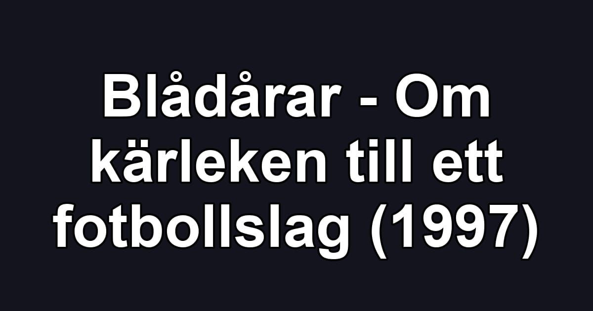Blådårar - Om kärleken till ett fotbollslag (1997)