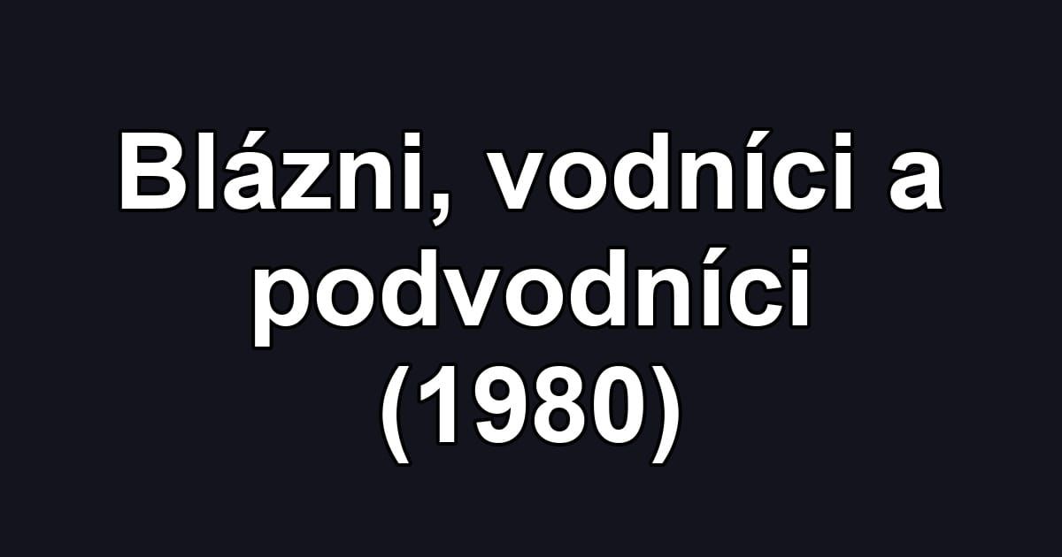 Blázni, vodníci a podvodníci (1980)