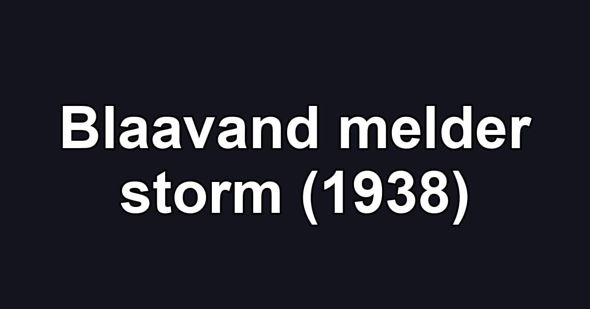 Blaavand melder storm (1938)