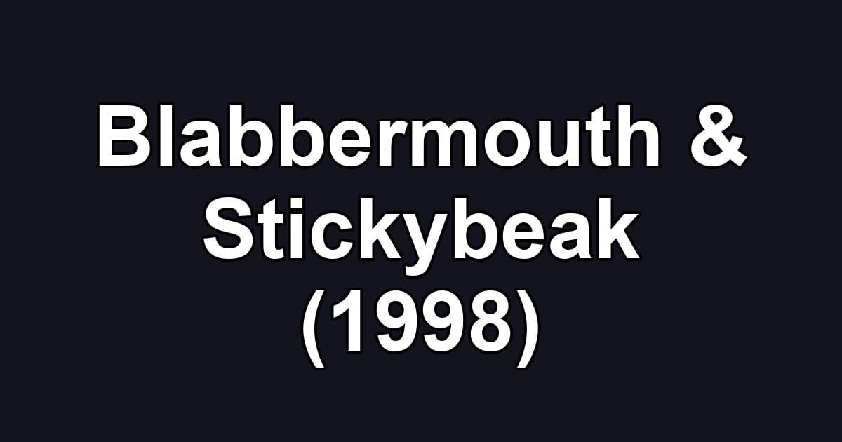 Blabbermouth & Stickybeak (1998)