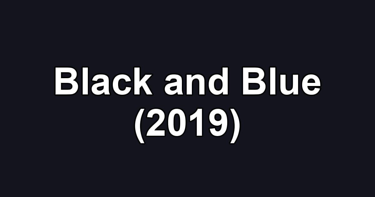 Black and Blue (2019)