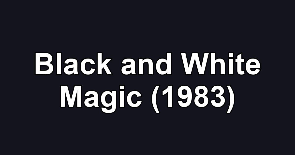 Black and White Magic (1983)