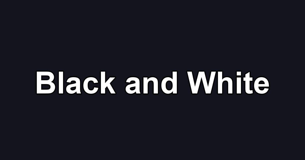 Black and White