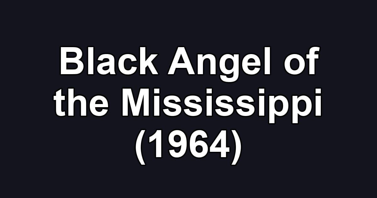 Black Angel of the Mississippi (1964)