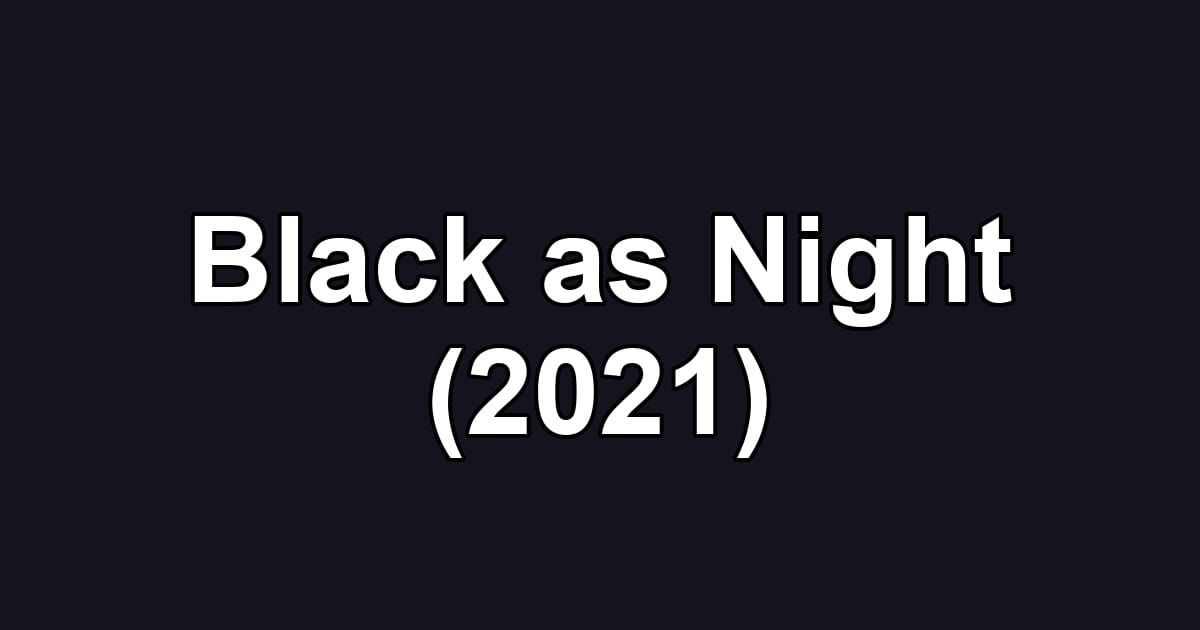 Black as Night (2021)